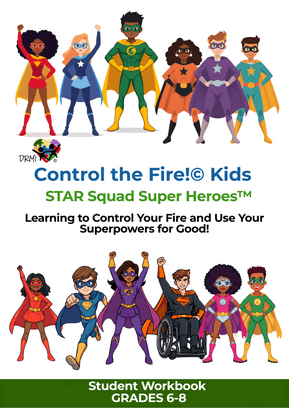 Control the Fire Kids STAR Squad Super Heroes workbook for grades 6 through 8.